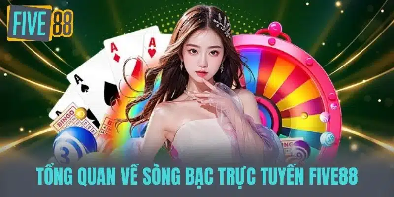 Casino Five88 - Trải Nghiệm Đỉnh Cao Trong Game Cờ Bạc Tổng quan về sòng bạc trực tuyến Five88