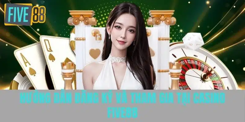 Casino Five88 - Trải Nghiệm Đỉnh Cao Trong Game Cờ Bạc Hướng dẫn đăng ký và tham gia tại Casino Five88
