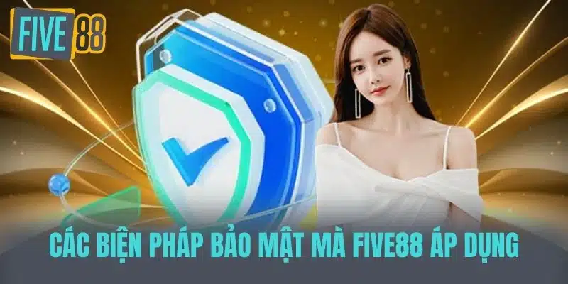Chính Sách Bảo Mật Five88 Đảm Bảo An Toàn Dữ Liệu Người Dùng Các Biện Pháp Bảo Mật Mà Five88 Áp Dụng