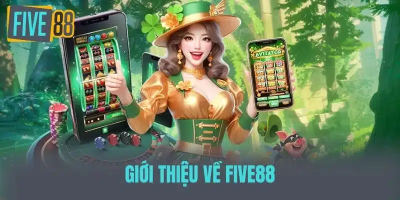Hướng Dẫn Chi Tiết Cách Đăng Nhập Five88 Nhanh Chóng Giới thiệu về five88