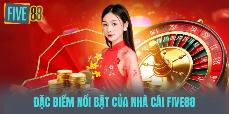 FIVE88 - FIVE88GAMES.com Link Trang Chủ Chính Thức FIVE 88 Đặc Điểm Nổi Bật Của Nhà cái FIVE88