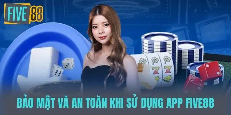Tải App Five88 - Trải Nghiệm Chơi Game Thú Vị Ngay Hôm Nay Bảo Mật và An Toàn Khi Sử Dụng app five88