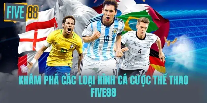 Thể Thao Five88 - Khám Phá Đam Mê Và Cơ Hội Thắng Lớn Khám phá các loại hình cá cược Thể thao five88